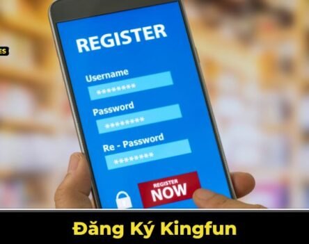 Đăng Ký Kingfun – Các Bước Thực Hiện Chi Tiết Cho Người Mới