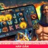 Slot Game Kwin – Giải Trí Đỉnh Cao, Săn Thưởng Hấp Dẫn