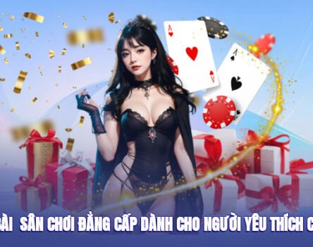 Game Bài – Sân Chơi Đẳng Cấp Dành Cho Người Yêu Thích Cá Cược