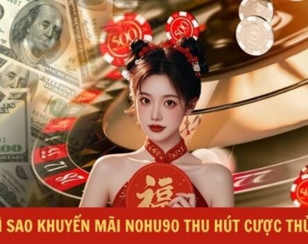 Chương trình khuyến mãi Nohu90 chất lượng, hấp dẫn nhất 2025
