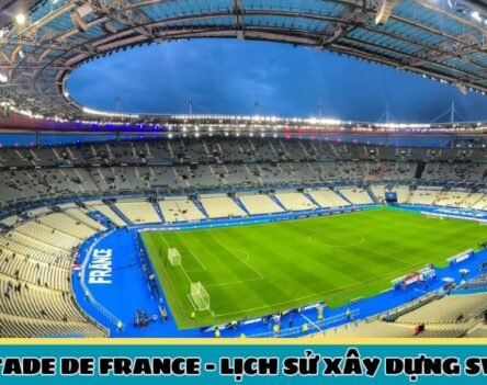 Sân vận động Stade De France: biểu tượng thể thao của Pháp